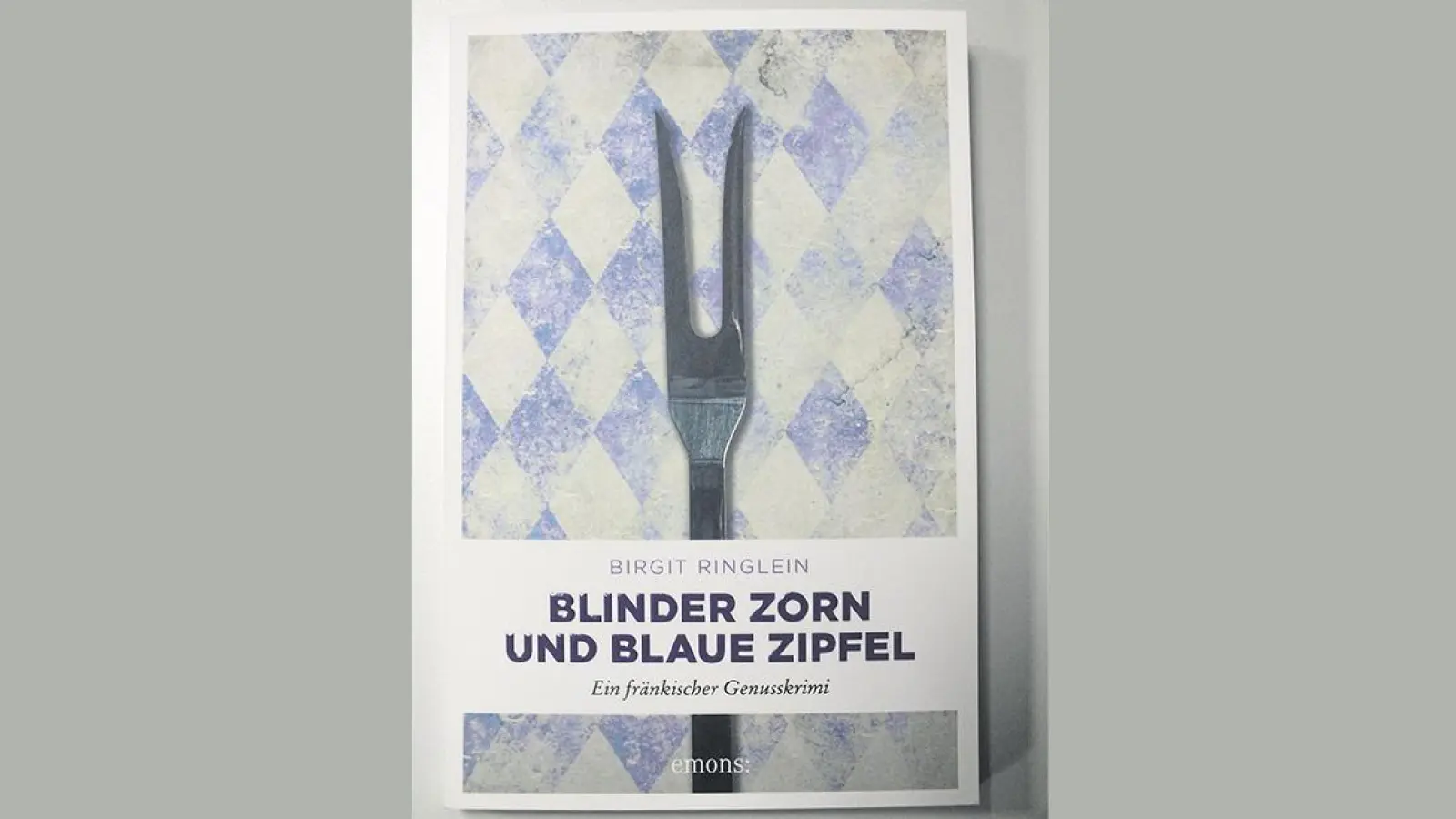 Gewinnspiel in Bayreuth: „3 x 1 Exemplar des Genusskrimis 'Blinder Zorn und Blaue Zipfel'” (beendet) (Foto: red)